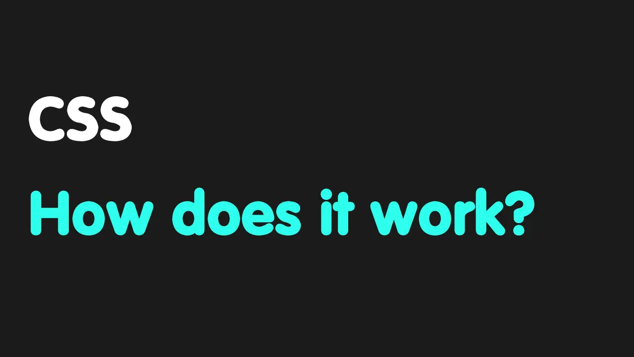 CSS - How Does It Work?